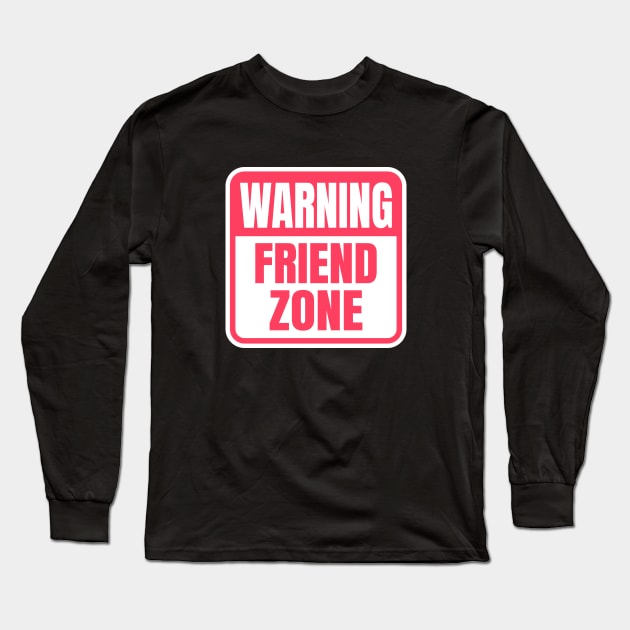 Warning Friend Zone Funny Sign Long Sleeve T-Shirt by Axiomfox